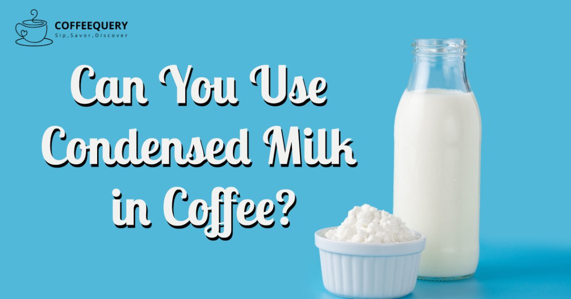 Can You Use Condensed Milk in Coffee?