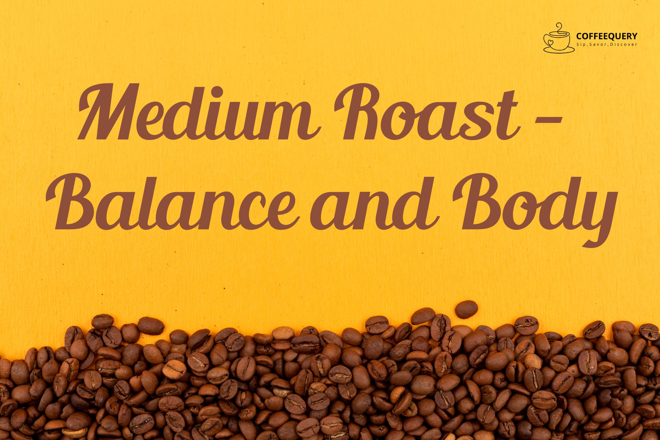 Medium Roast — Balance and Body