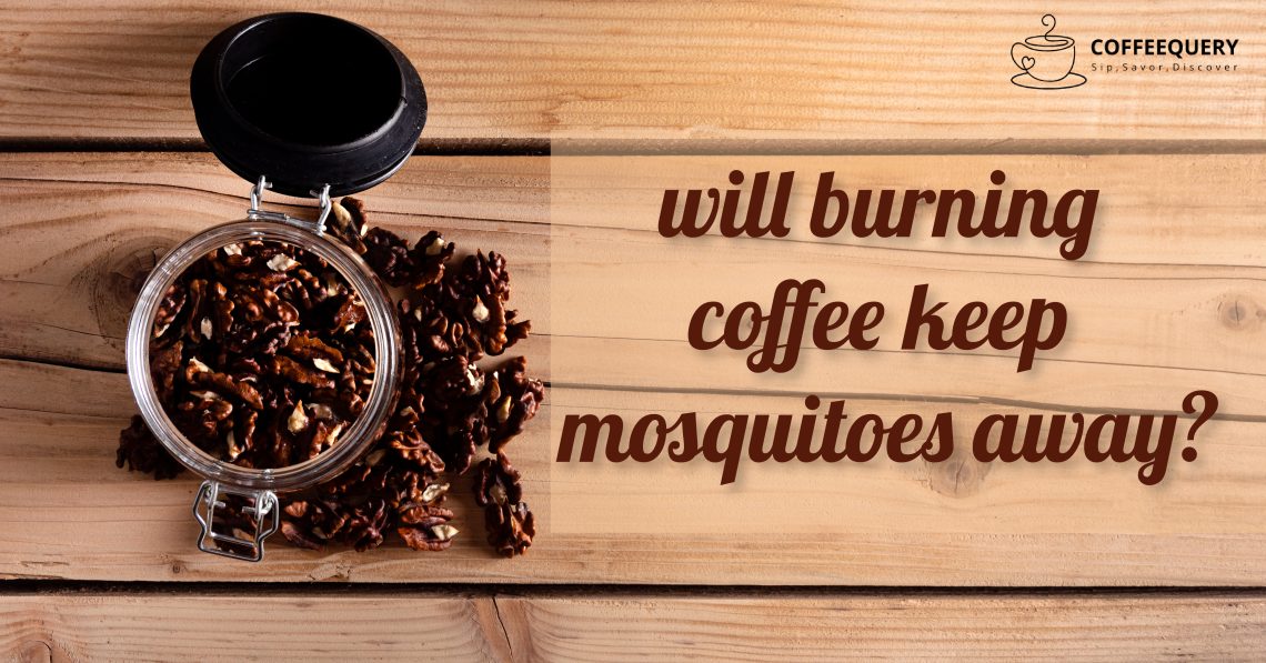 will burning coffee keep mosquitoes away?