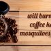 will burning coffee keep mosquitoes away?